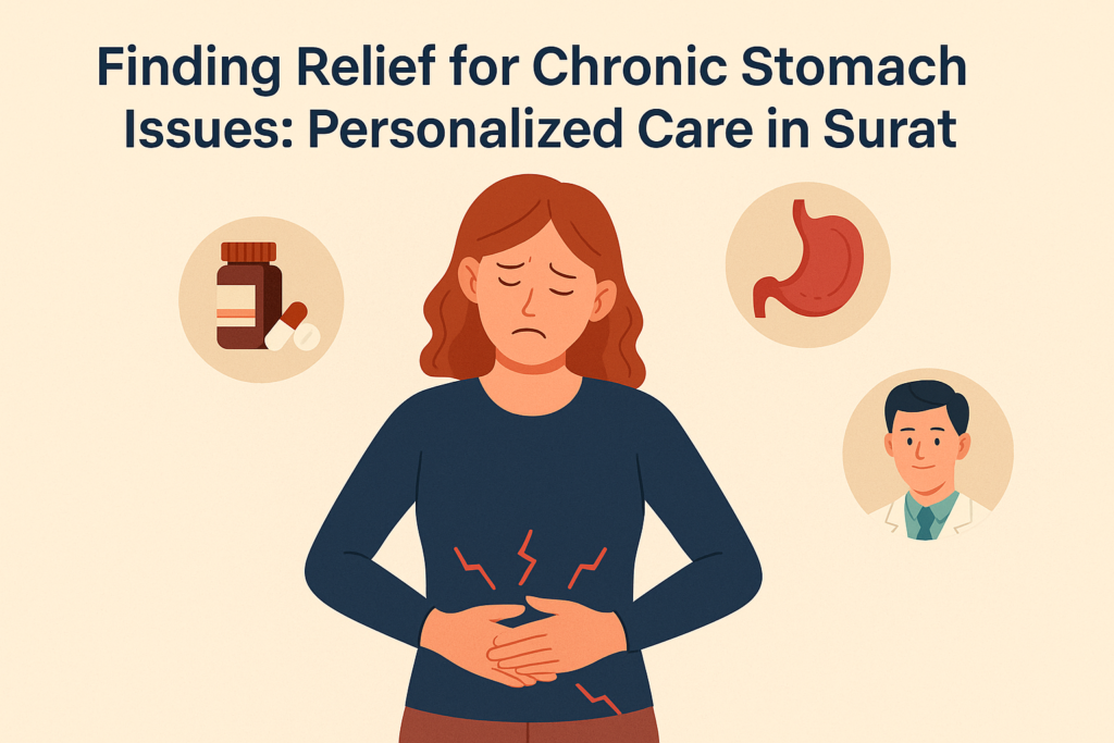 Finding Relief for Chronic Stomach Issues Personalized Care in Surat